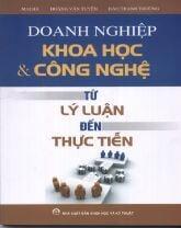 DOANH NGHIỆP KHOA HỌC & CÔNG NGHỆ: TỪ LÝ LUẬN ĐẾN THỰC TIỄN